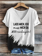 Damen Lass Mich Ich Muss Mich Da Jetzt Reins teigern T-Shirt mit V-Ausschnitt