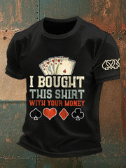 Männer Ich kaufte dieses Shirt mit Ihrem Geld T-Shirts