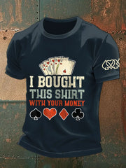 Männer Ich kaufte dieses Shirt mit Ihrem Geld T-Shirts