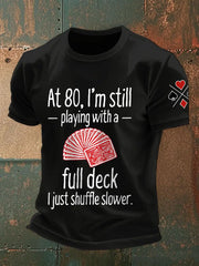 Männer mit 80, ich spiele immer noch mit einem vollen Deck. Ich mische nur langsamere T-Shirts