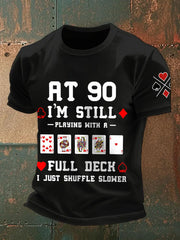 Männer mit 90, ich spiele immer noch mit einem vollen Deck. Ich mische nur langsamere T-Shirts
