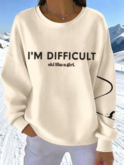 Frauen Ich bin schwierig Ski wie ein Mädchen Print Sweatshirt