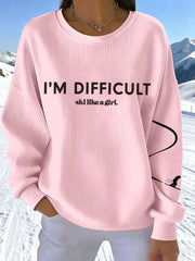 Frauen Ich bin schwierig Ski wie ein Mädchen Print Sweatshirt