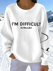 Frauen Ich bin schwierig Ski wie ein Mädchen Print Sweatshirt