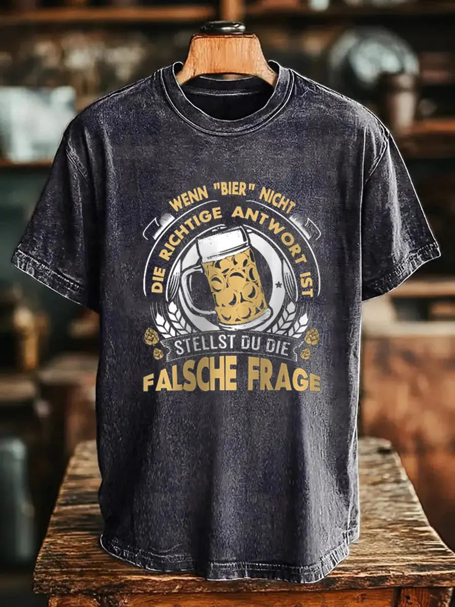Herren Wenn bier nicht die richt ige antwort ist stellst du die falsche Frage Bedrucktes T-Shirt