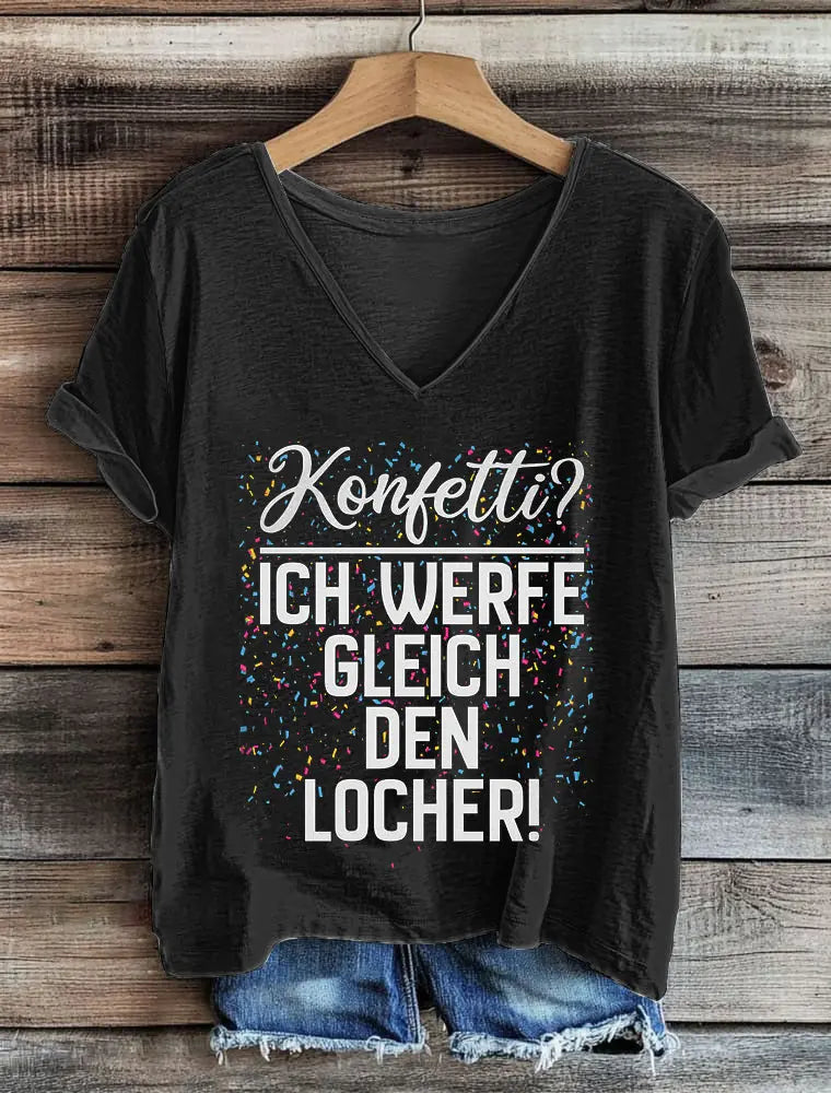 Frauen Konfetti? Ich Werfe Gleich Den Locher T-Shirt mit V-Ausschnitt