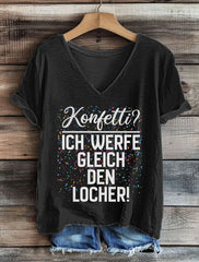 Frauen Konfetti? Ich Werfe Gleich Den Locher T-Shirt mit V-Ausschnitt