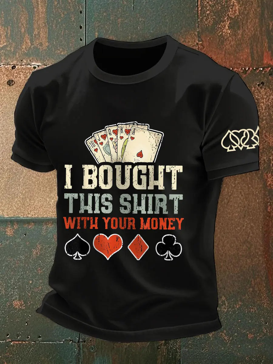 Männer Ich kaufte dieses Shirt mit Ihrem Geld T-Shirts