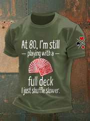 Männer mit 80, ich spiele immer noch mit einem vollen Deck. Ich mische nur langsamere T-Shirts