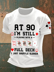 Männer mit 90, ich spiele immer noch mit einem vollen Deck. Ich mische nur langsamere T-Shirts