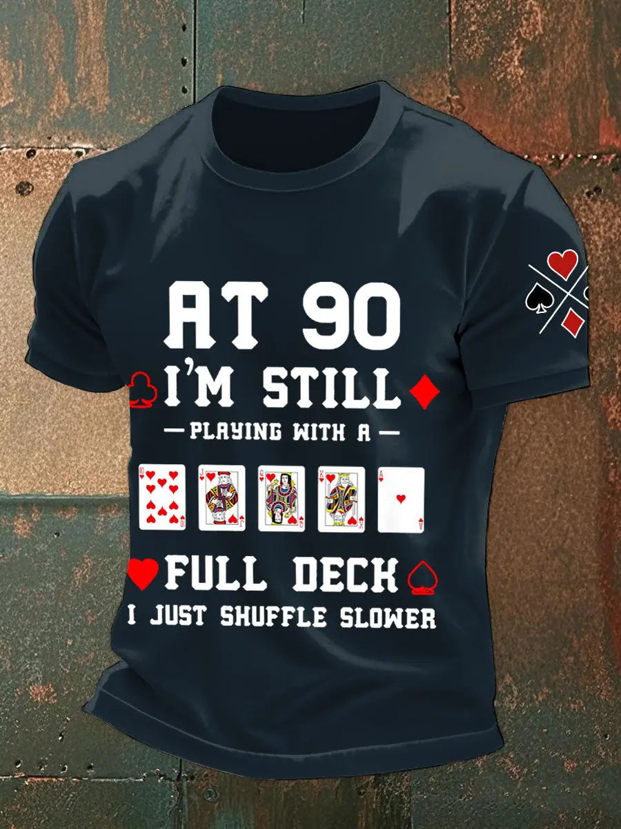 Männer mit 90, ich spiele immer noch mit einem vollen Deck. Ich mische nur langsamere T-Shirts