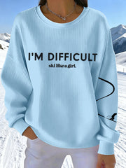 Frauen Ich bin schwierig Ski wie ein Mädchen Print Sweatshirt